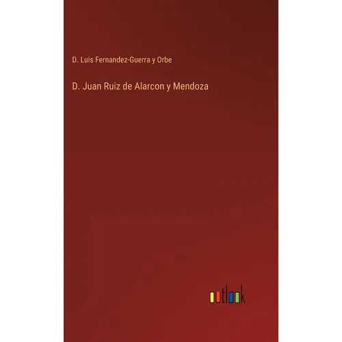 D. Juan Ruiz de Alarcon y Mendoza - Hardcover