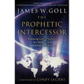 Prophetic Intercessor: Releasing God's Purposes to Change Lives and Influence Nations - Paperback