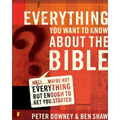 Everything You Want to Know about the Bible: Well...Maybe Not Everything But Enough to Get You Started - Paperback