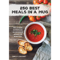 250 Best Meals in a Mug: Delicious Homemade Microwave Meals in Minutes - Paperback