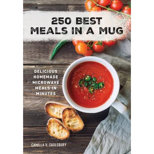 250 Best Meals in a Mug: Delicious Homemade Microwave Meals in Minutes - Paperback