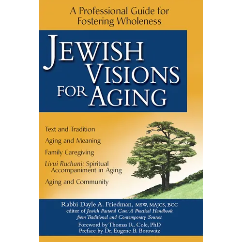 Jewish Visions for Aging: A Professional Guide for Fostering Wholeness - Paperback