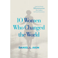 10 Women Who Changed the World: Inspiring Female Missionaries Who Fulfilled the Great Commission - Paperback