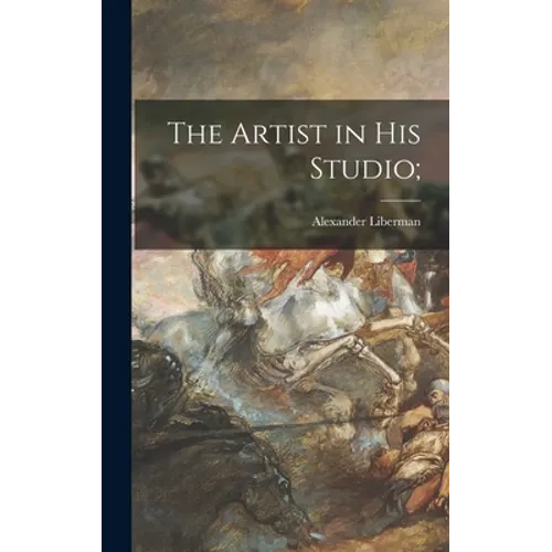 The Artist in His Studio; - Hardcover