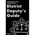 District Deputy's Guide: Independent Order of Odd Fellows - Paperback
