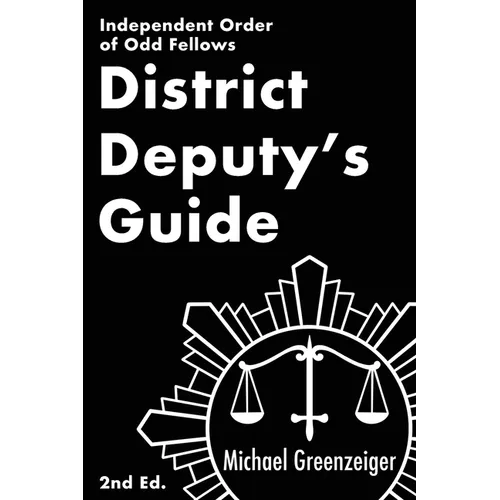 District Deputy's Guide: Independent Order of Odd Fellows - Paperback