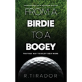 From a Birdie to a Bogey: Confessions of a Weekend Golfer - Hardcover