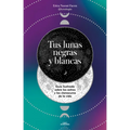Tus Lunas Negras Y Blancas / Your Black and White Moons - Paperback