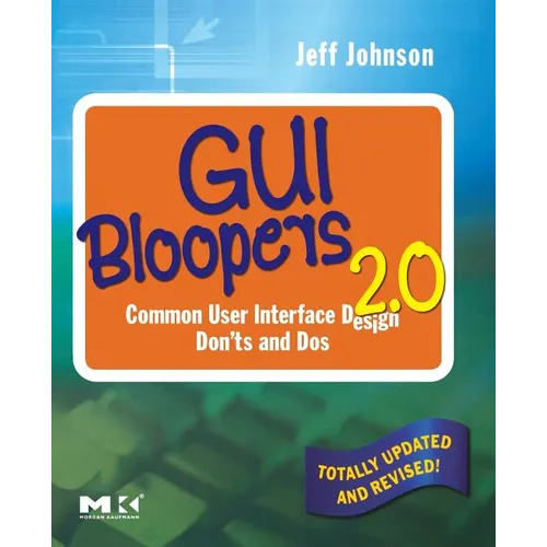 GUI Bloopers 2.0: Common User Interface Design Don'ts and DOS - Paperback