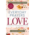 Everyday Prayers for Love: Learning to Love God, Others, and Even Yourself - Paperback