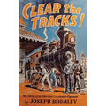 Clear the Tracks!: The Story of an Old-time Locomotive Engineer - Paperback