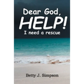 Dear God HELP! I Need a Rescue - Paperback
