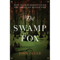 The Swamp Fox: How Francis Marion Saved the American Revolution - Paperback
