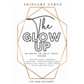 The Glow Up 28 Days to Self Love using Meditations, Mantras, Prayers, Invocations and Practical Magic for your skin and within! - Paperback