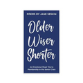 Older, Wiser, Shorter: An Emotional Road Trip to Membership in the Senior Class - Paperback