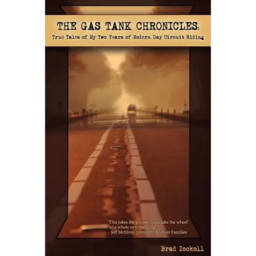 Gas Tank Chronicles: True Tales of My Two Years of Modern Day Circuit Riding - Paperback