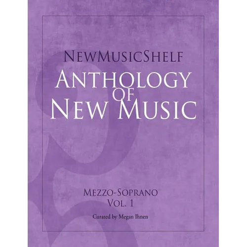 Newmusicshelf Anthology of New Music: Mezzo-Soprano, Vol. 1 - Paperback