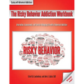 The Risky Behavior Addiction Workbook: Information, Assessments, and Tools for Managing Life with a Behavioral Addiction - Paperback