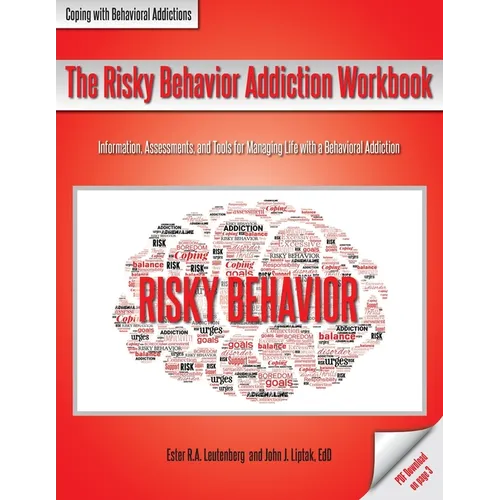The Risky Behavior Addiction Workbook: Information, Assessments, and Tools for Managing Life with a Behavioral Addiction - Paperback