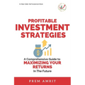 Profitable Investment Strategies: A Comprehensive Guide to Maximizing Your Returns - Paperback