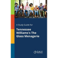 A Study Guide for Tennessee Williams's The Glass Menagerie - Paperback