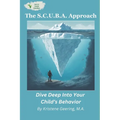 The S.C.U.B.A. Approach: Dive Deep Into Your Child's Behavior - Paperback
