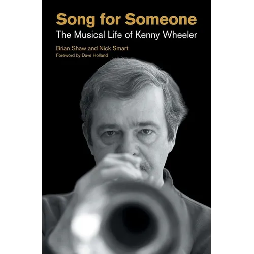 Song for Someone: The Musical Life of Kenny Wheeler - Hardcover