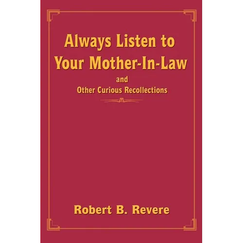 Always Listen to Your Mother-In-Law: and Other Curious Recollections - Paperback
