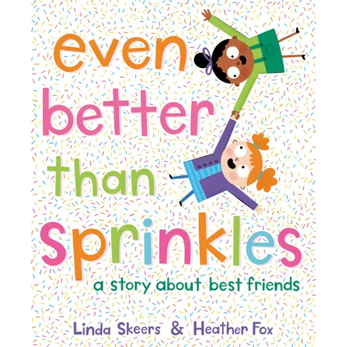 Even Better Than Sprinkles: A Story about Best Friends - Hardcover