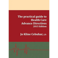 2015 Edition - The practical guide to Health Care Advance Directives - Paperback