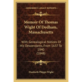 Memoir Of Thomas Wight Of Dedham, Massachusetts: With Genealogical Notices Of His Descendants, From 1637 To 1840 (1848) - Paperback