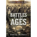 Battles of the Ages: The Spanish American War - Paperback