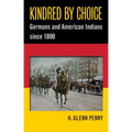 Kindred by Choice: Germans and American Indians since 1800 - Paperback