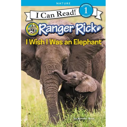 Ranger Rick: I Wish I Was an Elephant - Hardcover