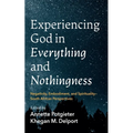 Experiencing God in Everything and Nothingness: Negativity, Embodiment, and Spirituality--South African Perspectives - Paperback