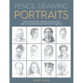 Pencil Drawing Portraits: Learn to Draw Faces, Features, and More with Step-By-Step Pencil Projects Perfect for Beginners - Paperback