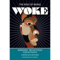 The Risk of Being Woke: Sermonic Reflections for Activists - Paperback