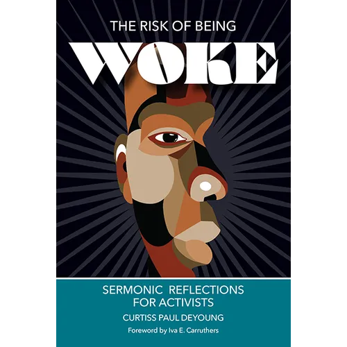 The Risk of Being Woke: Sermonic Reflections for Activists - Paperback