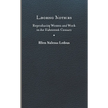 Laboring Mothers: Reproducing Women and Work in the Eighteenth Century - Hardcover