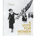 A Vote for Women: Celebrating the Women's Suffrage Movement and the 19th Amendment - Hardcover