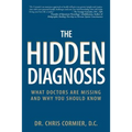 The Hidden Diagnosis: What Doctors Are Missing and Why You Should Know - Paperback