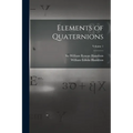 Elements of Quaternions; Volume 1 - Paperback