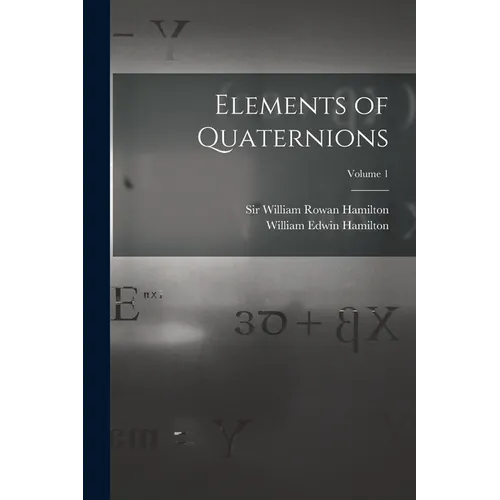 Elements of Quaternions; Volume 1 - Paperback