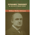 Dynamic Thought; Or, The Law of Vibrant Energy - Hardcover