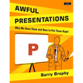 Awful Presentations: Why We Have Them and How to Put Them Right - Paperback