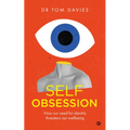 Self-Obsession: How Our Need for Identity Threatens Our Wellbeing - Paperback