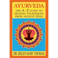 Ayurveda: The A-Z Guide To Healing Techniques From Ancient India - Paperback