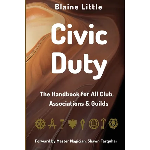 Civic Duty: The Handbook for All Clubs, Associations & Guilds - Paperback