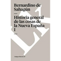 Historia general de las cosas de la Nueva España: Tomo I - Paperback