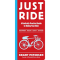 Just Ride: A Radically Practical Guide to Riding Your Bike - Paperback
